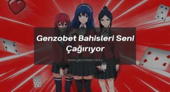 Genzobet Bahisleri Seni Çağırıyor